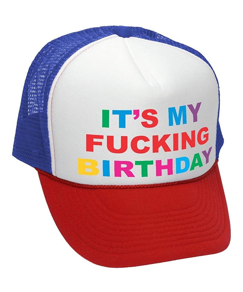 Baseball Caps It's My Fucking Birthday - Party Gift Meme - Adult Trucker Cap Hat - Rwb - C9187AXMNGZ $18.56